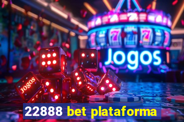 22888 bet plataforma